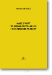 Barbara KRUCKA <br> Nasz świat w słowach polskich i rosyjskich zaklęty