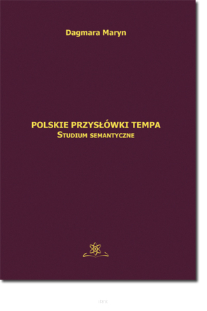 Dagmara MARYN <br> Polskie przysłówki tempa. Studium semantyczne