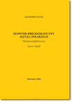 Jan WAWRZYŃCZYK <br> Słownik bibliograficzny języka polskiego <br> T. 5: Nid–Ó