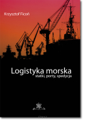 Krzysztof FICOŃ <br> Logistyka morska <br>Statki, porty, spedycja