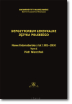 Piotr WIERZCHOŃ <br> Depozytorium leksykalne języka polskiego. Nowe fotomateriały z lat 1901-2010 <br> Tom I