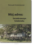 Romuald KOŁODZIEJCZYK, Mój adres: Szczebrzeszyn, Szczakówka