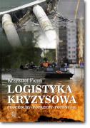 Krzysztof FICOŃ <br> Logistyka kryzysowa. Procedury, potrzeby, potencjał