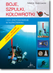 Marcin DĄBROWSKI <br> Boje, szpulki, kołowrotki i ich zastosowanie w nurkowaniu