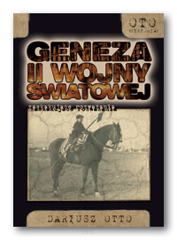 Dariusz OTTO <br> Geneza II wojny światowej