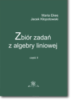 Maria EKES, Jacek KŁOPOTOWSKI <br> Zbiór zadań z algebry liniowej <br> Część II