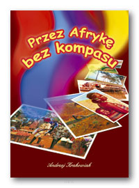 Andrzej KRAKOWIAK <br> Przez Afrykę bez kompasu