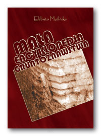 Elżbieta MYŚLIŃSKA <br> Mała encyklopedia gruntoznawstwa