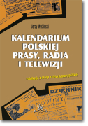 Jerzy MYŚLIŃSKI <br> Kalendarium polskiej prasy, radia i telewizji