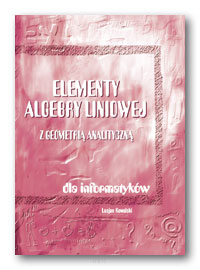 Lucjan KOWALSKI <br> Elementy algebry liniowej z geometrią analityczną dla informatyków