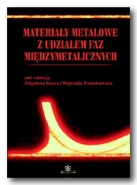 Zb. BOJAR, W. PRZETAKIEWICZ <br> Materiały metalowe z udziałem faz międzymetalicznych