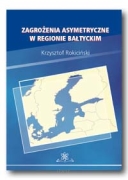 Krzysztof ROKICIŃSKI <br> Zagrożenia asymetryczne w regionie bałtyckim