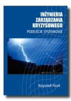 Krzysztof FICOŃ <br> Inżynieria zarządzania kryzysowego – podejście systemowe