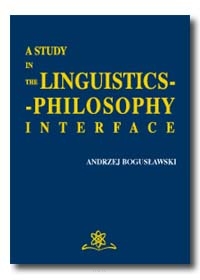 Andrzej BOGUSŁAWSKI <br> A Study in the Linguistics-Philosophy Interface