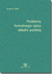 Janusz S. BIEŃ <br>Problemy formalnego opisu składni polskiej