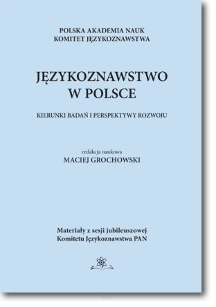 pod. red. Macieja GROCHOWSKIEGO <br> Językoznawstwo w Polsce <br> Kierunki badań i perspektywy rozwoju
