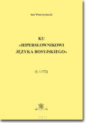 Ku «Hipersłownikowi języka rosyjskiego». (I: 1–772)
