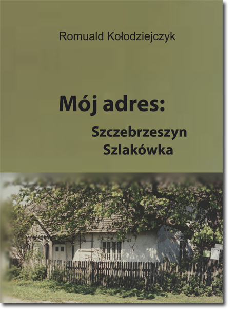 Romuald KOŁODZIEJCZYK:: Mój adres: Szczebrzeszyn, Szczakówka - Internetowa  Księgarnia Naukowa i Techniczna
