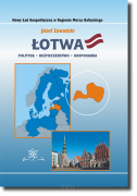 Łotwa – polityka, bezpieczeństwo, gospodarka.  Nowy ład geopolityczny w regionie Morza Bałtyckiego