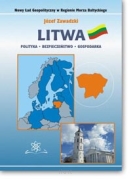 Litwa – polityka, bezpieczeństwo, gospodarka.  Nowy ład geopolityczny w regionie Morza Bałtyckiego