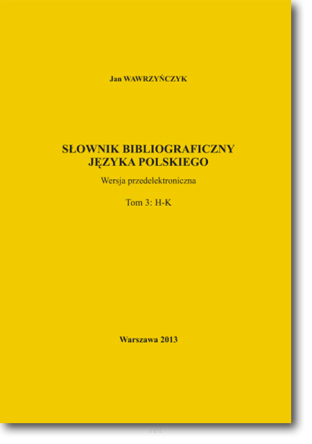 Słownik bibliograficzny języka polskiego; Tom 3: H–K