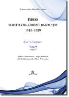 Indeks Tematyczno-Chronologizacyjny 1918–1939. Sport i rozrywka. Tom 9; część 1
